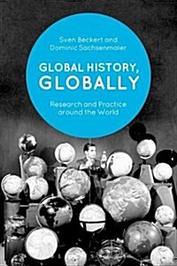 Global History, Globally: Research and Practice Around the World (Hardcover)