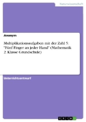 Multiplikationsaufgaben mit der Zahl 5: F?f Finger an jeder Hand (Mathematik 2. Klasse Grundschule) (Paperback)