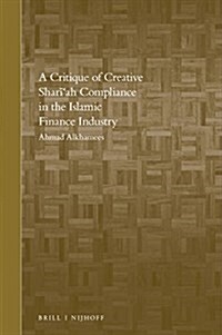 A Critique of Creative Shariah Compliance in the Islamic Finance Industry (Hardcover)