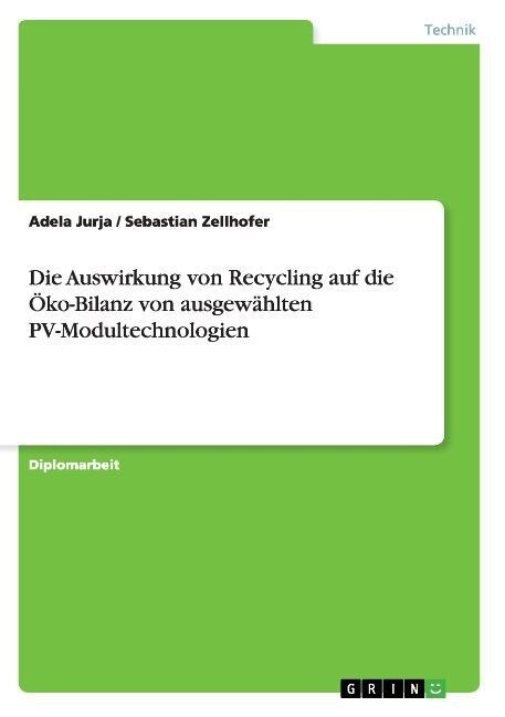 Die Auswirkung von Recycling auf die ?o-Bilanz von ausgew?lten PV-Modultechnologien (Paperback)