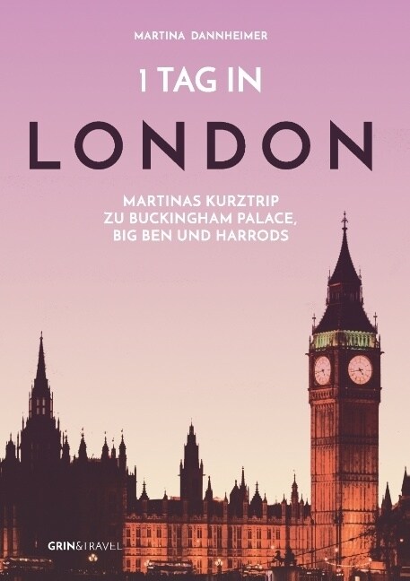 1 Tag in London: Martinas Kurztrip zu Buckingham Palace, Big Ben und Harrods (Paperback)