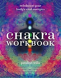 Chakra Workbook: Rebalance Your Bodys Vital Energies (Paperback)