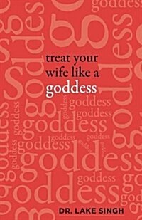 Treat Your Wife Like a Goddess (Paperback)