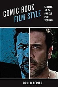 Comic Book Film Style: Cinema at 24 Panels Per Second (Hardcover)
