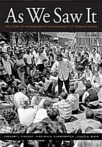 As We Saw It: The Story of Integration at the University of Texas at Austin (Hardcover)