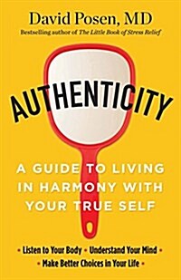 Authenticity: A Guide to Living in Harmony with Your True Self (Paperback)