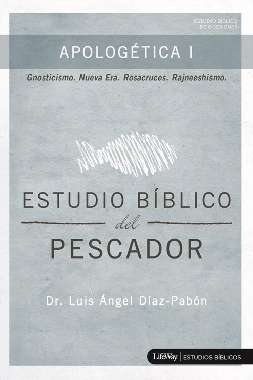 Estudio B?lico del Pescador - Apolog?ica I: Gnosticismo. Nueva Era. Rosacruces. Rajneeshismo. (Paperback)