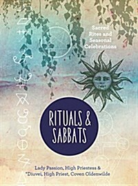 Rituals & Sabbats: Sacred Rites and Seasonal Celebrations (Hardcover)