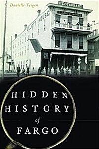 Hidden History of Fargo (Paperback)