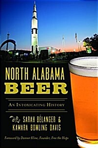 North Alabama Beer: An Intoxicating History (Paperback)