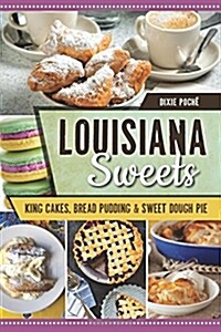 Louisiana Sweets: King Cakes, Bread Pudding & Sweet Dough Pie (Paperback)