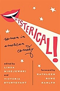 Hysterical!: Women in American Comedy (Paperback)