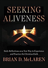 Seeking Aliveness: Daily Reflections on a New Way to Experience and Practice the Christian Faith (Paperback)