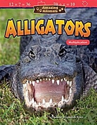 Amazing Animals: Alligators: Multiplication (Paperback)