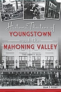 Historic Theaters of Youngstown and the Mahoning Valley (Paperback)