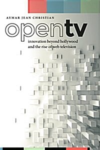 Open TV: Innovation Beyond Hollywood and the Rise of Web Television (Paperback)