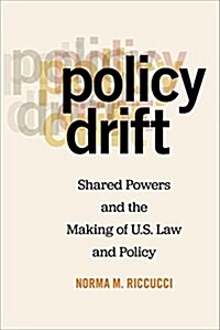 Policy Drift: Shared Powers and the Making of U.S. Law and Policy (Paperback)