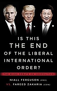 Is This the End of the Liberal International Order?: The Munk Debate on Geopolitics (Paperback)