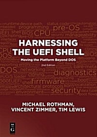 Harnessing the Uefi Shell: Moving the Platform Beyond Dos, Second Edition (Paperback)