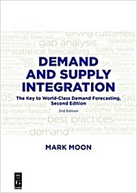 Demand and Supply Integration: The Key to World-Class Demand Forecasting, Second Edition (Paperback)