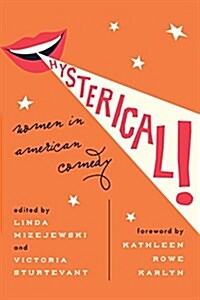 Hysterical!: Women in American Comedy (Hardcover)