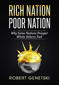 Rich Nation/Poor Nation: Why Some Nations Prosper While Others Fail (Hardcover, Color)