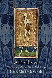 Afterlives: The Return of the Dead in the Middle Ages (Paperback)