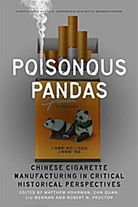 Poisonous Pandas: Chinese Cigarette Manufacturing in Critical Historical Perspectives (Paperback)