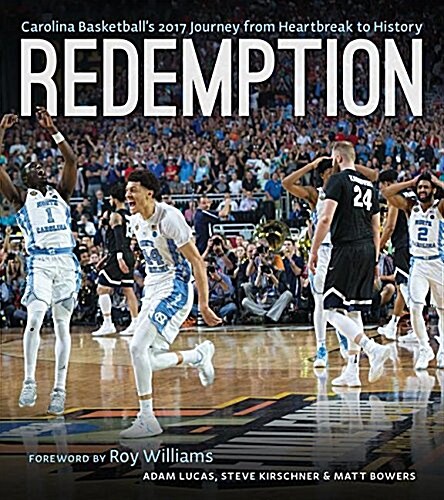 Redemption: Carolina Basketballs 2016-2017 Journey from Heartbreak to History (Hardcover)