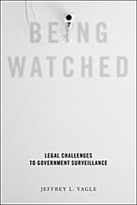 Being Watched: Legal Challenges to Government Surveillance (Hardcover)