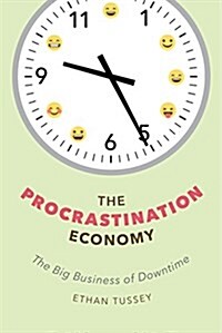 The Procrastination Economy: The Big Business of Downtime (Hardcover)