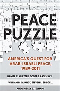The Peace Puzzle: Americas Quest for Arab-Israeli Peace, 1989-2011 (Paperback)