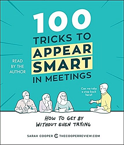 100 Tricks to Appear Smart in Meetings: How to Get by Without Even Trying (Audio CD)