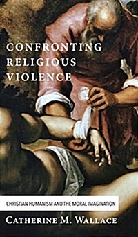 Confronting Religious Violence (Hardcover)
