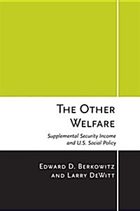 The Other Welfare: Supplemental Security Income and U.S. Social Policy (Paperback)
