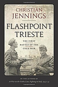 Flashpoint Trieste: The First Battle of the Cold War (Hardcover)