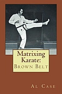 Matrixing Karate: Brown Belt (Paperback)