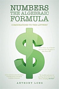 Numbers the Algebraic Formula: Combinations to the Lottery (Paperback)