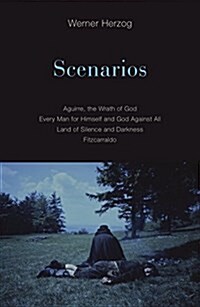 Scenarios: Aguirre, the Wrath of God; Every Man for Himself and God Against All; Land of Silence and Darkness; Fitzcarraldo (Paperback)