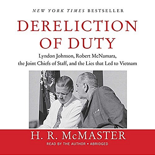 Dereliction of Duty: Johnson, McNamara, the Joint Chiefs of Staff, and the Lies That Led to Vietnam (Audio CD)