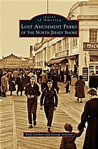 Lost Amusement Parks of the North Jersey Shore (Hardcover)