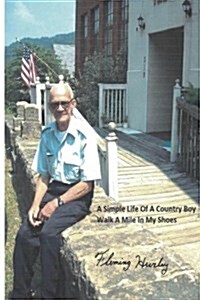 A Simple Life of a Country Boy Walk a Mile in My Shoes (Paperback)