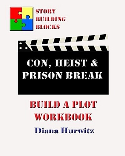 Con, Heist & Prison Break: Build a Plot Workbook (Paperback)