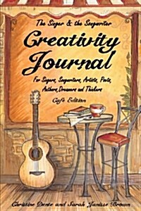 Creativity Journal - Cafe Edition: For Singers, Songwriters, Artists, Poets, Writers, Dreamers and Thinkers (Paperback)