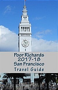 Poor Richards 2017-18 San Francisco Travel Guide (Paperback)