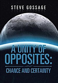 A Unity of Opposites: Chance and Certainty (Hardcover)