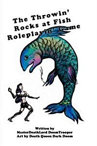 The Throwin Rocks at Fish Roleplayin Game (Paperback)
