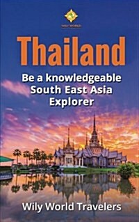 Thailand: A Concise History, Language, Culture, Cuisine, Transport & Travel Guide (Paperback)