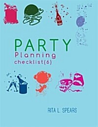 The Party Planning: Ideas, Checklist, Budget, Bar& Menu for a Successful Party (Planning Checklist6) (Paperback)