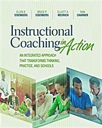 Instructional Coaching in Action: An Integrated Approach That Transforms Thinking, Practice, and Schools (Paperback)